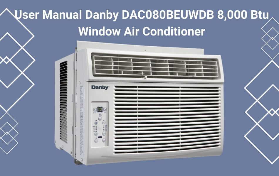 Danby DAC080BEUWDB 8,000 Btu Window Air Conditioner