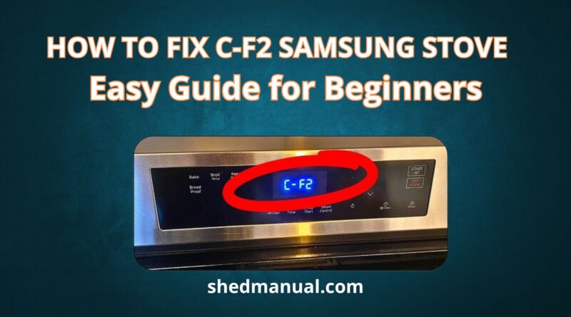 How To Fix C-F2 Samsung Stove Easy Guide for Beginners